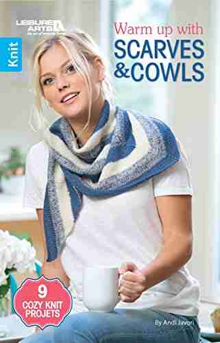 Warm up with Scarves Cowls: 9 Cozy Knit Projects