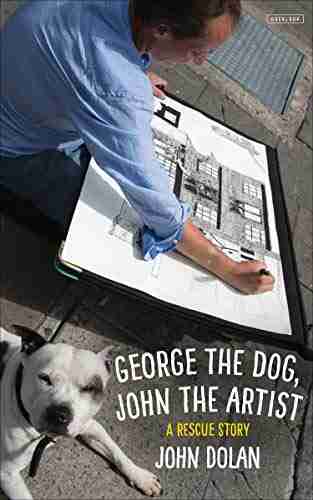 George The Dog John The Artist: A Rescue Story