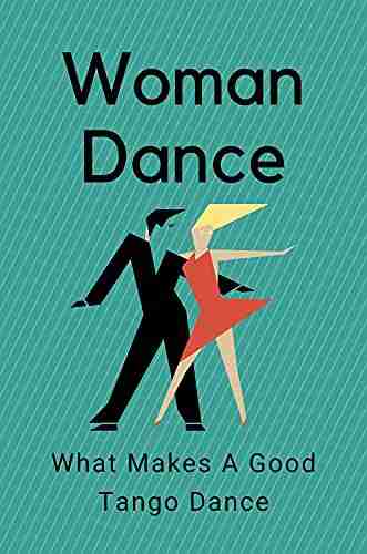 Woman Dance: What Makes A Good Tango Dance: Tango Dance Guide