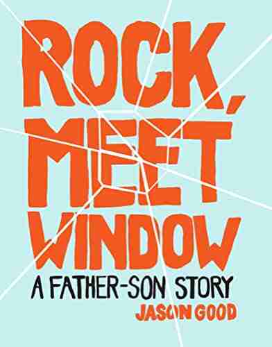 Rock Meet Window: A Father Son Story