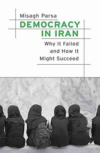 Democracy In Iran: Why It Failed And How It Might Succeed