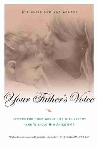 Your Father s Voice: Letters for Emmy About Life with Jeremy and Without Him After 9/11